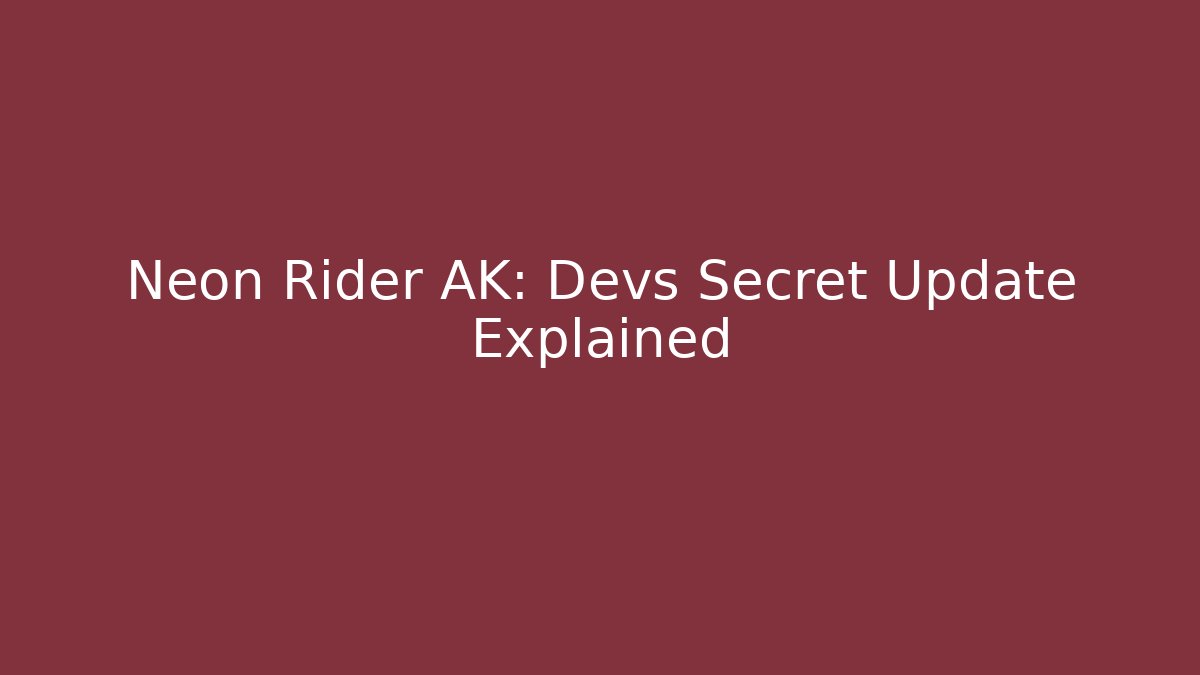 Neon Rider AK: Devs Secret Update Explained