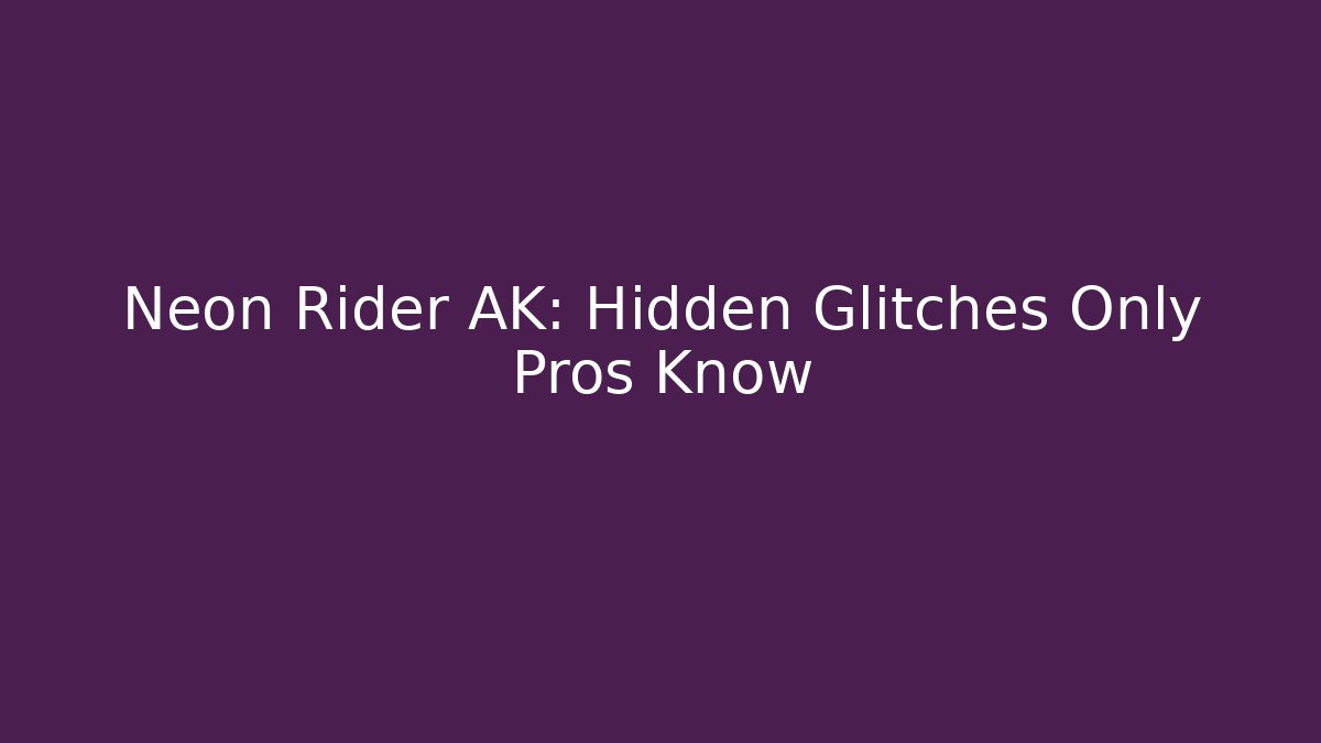 Neon Rider AK: Hidden Glitches Only Pros Know