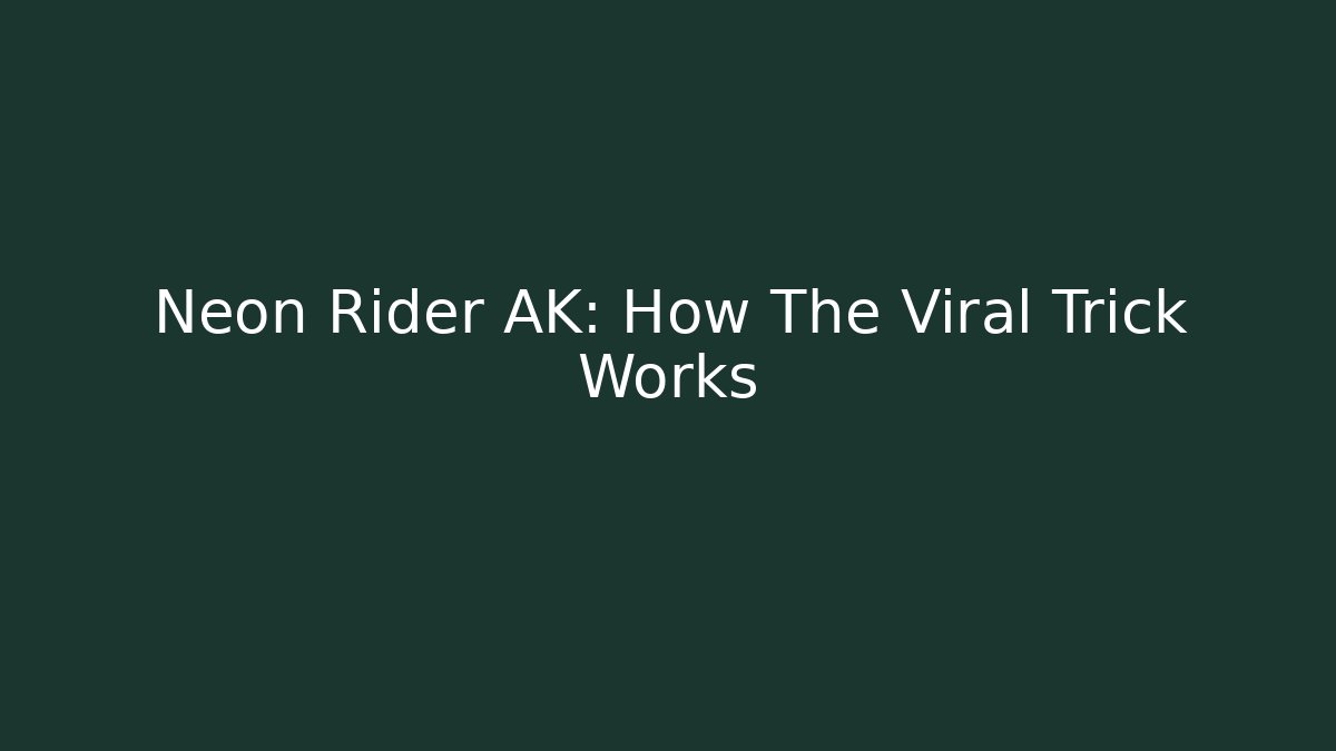 Neon Rider AK: How The Viral Trick Works