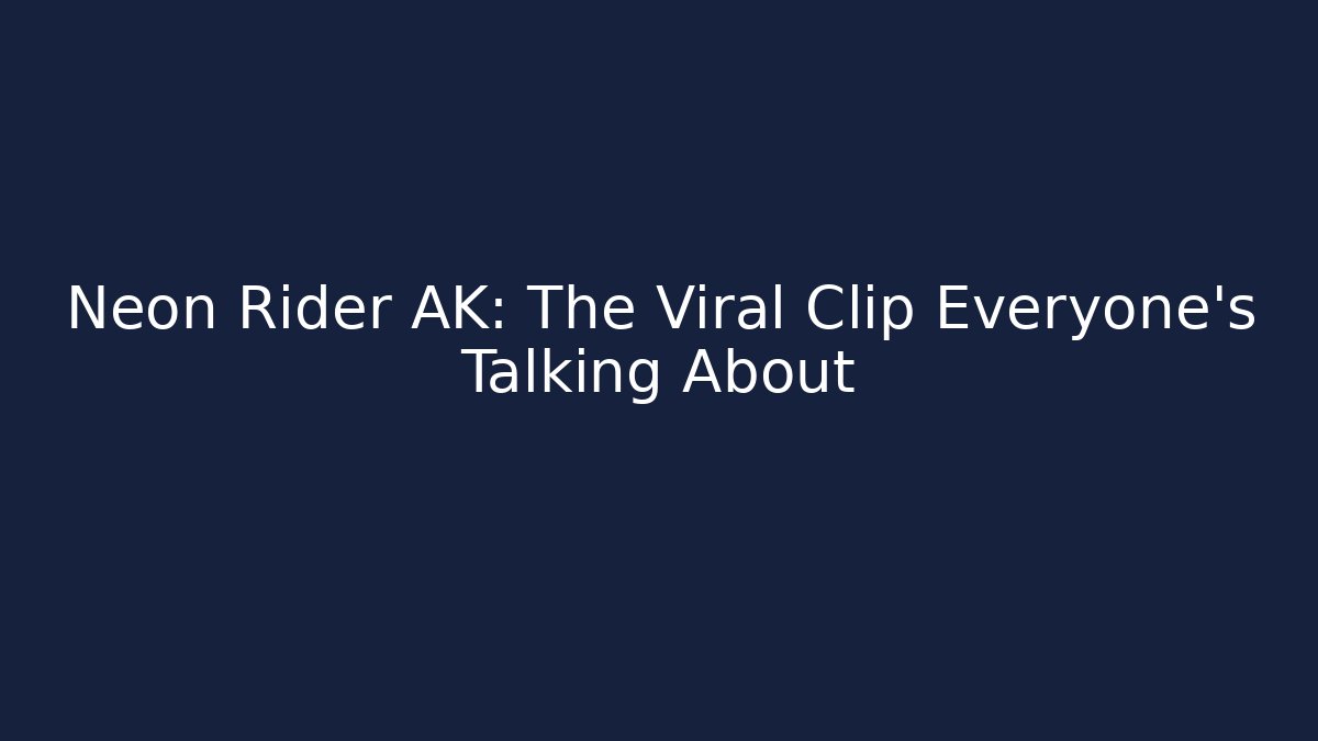 Neon Rider AK: The Viral Clip Everyone’s Talking About - Felix Cat Insurance