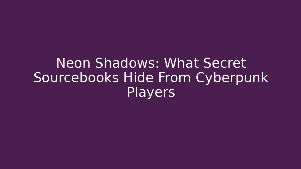Neon Shadows: What Secret Sourcebooks Hide From Cyberpunk Players - Felix Cat Insurance