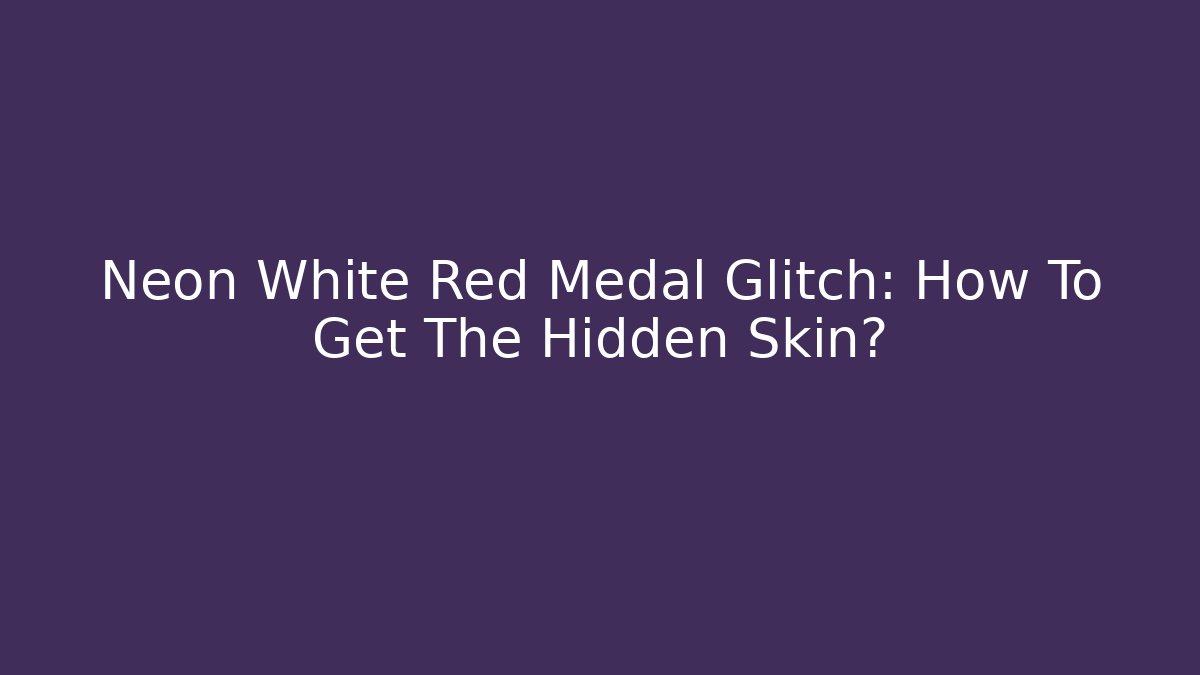 Neon White Red Medal Glitch: How To Get The Hidden Skin?