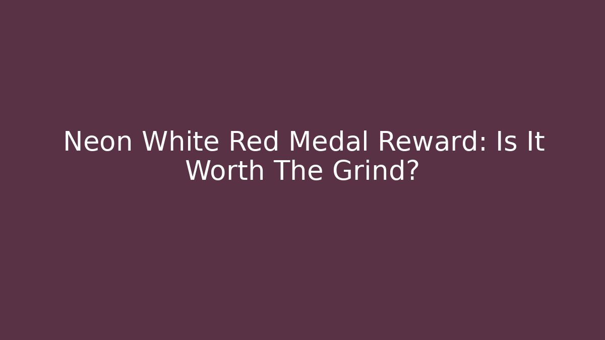 Neon White Red Medal Reward: Is It Worth The Grind?