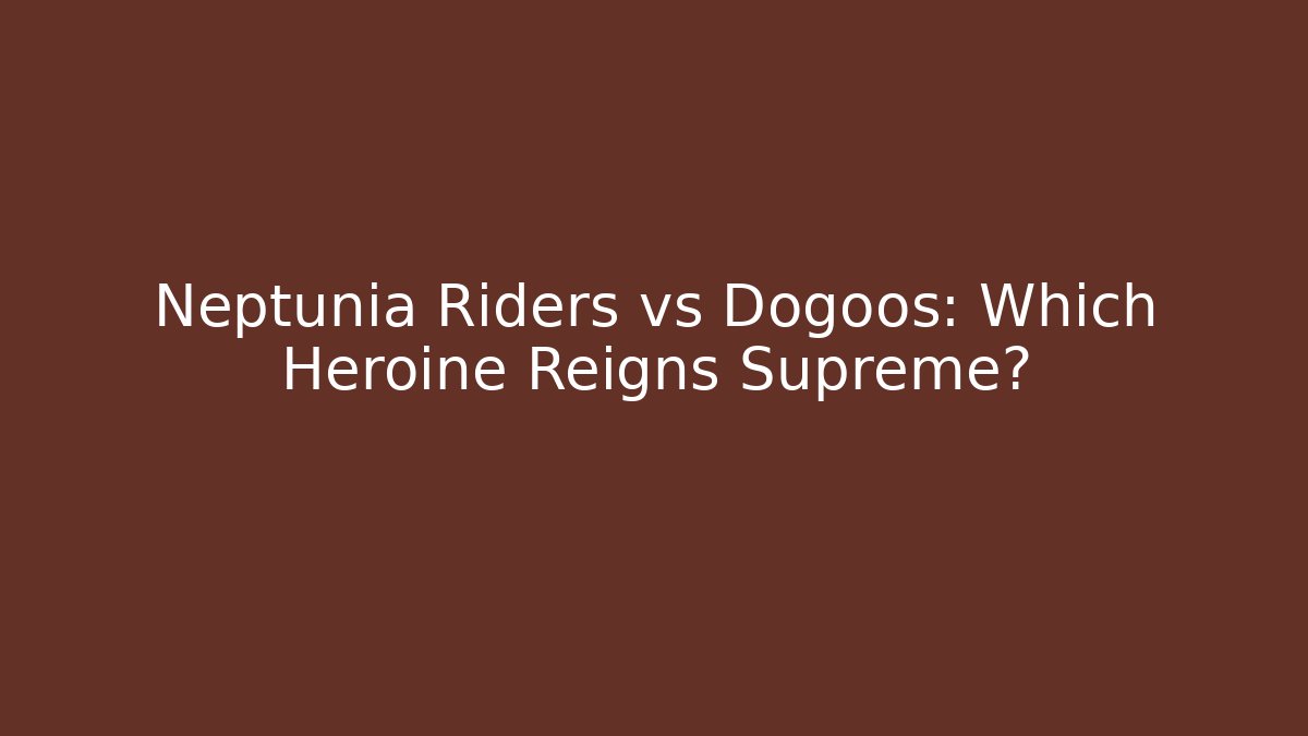 Neptunia Riders vs Dogoos: Which Heroine Reigns Supreme?