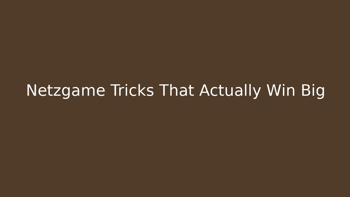 Netzgame Tricks That Actually Win Big