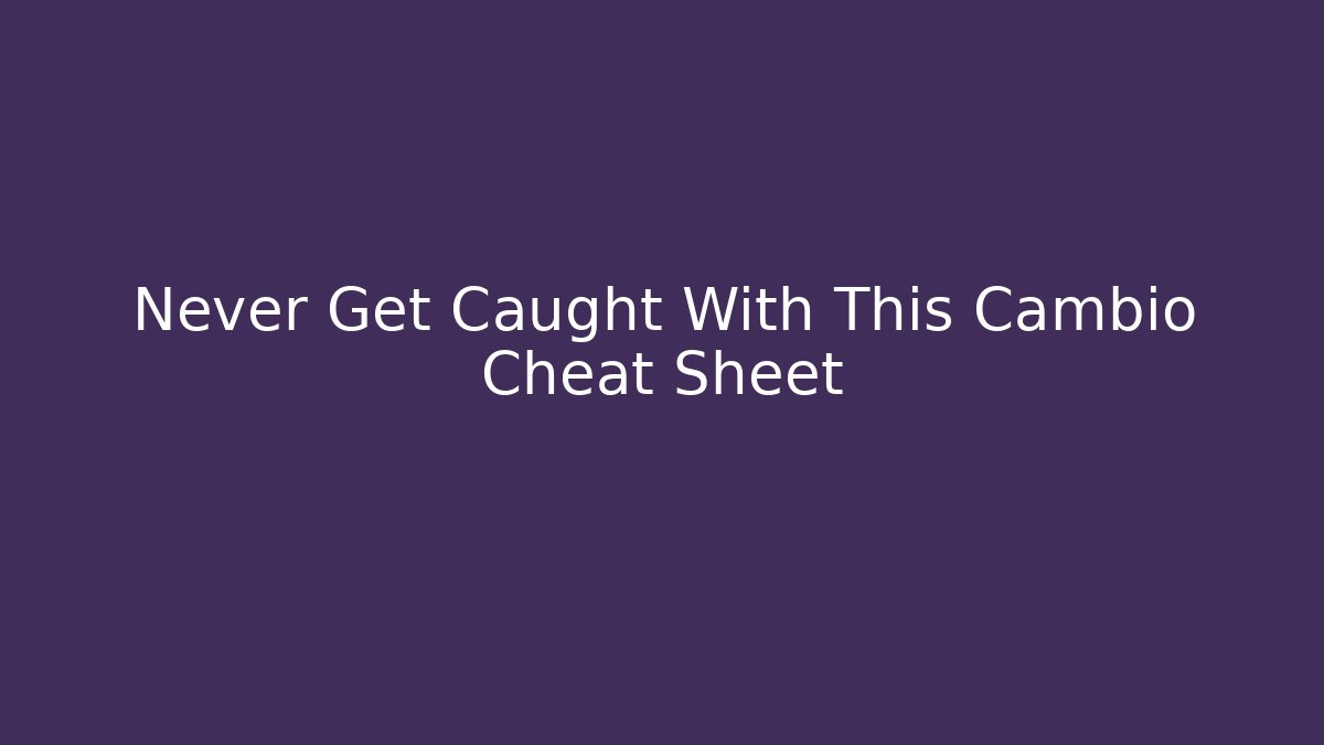 Never Get Caught With This Cambio Cheat Sheet - Felix Cat Insurance