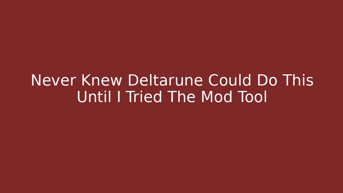 Never Knew Deltarune Could Do This Until I Tried The Mod Tool