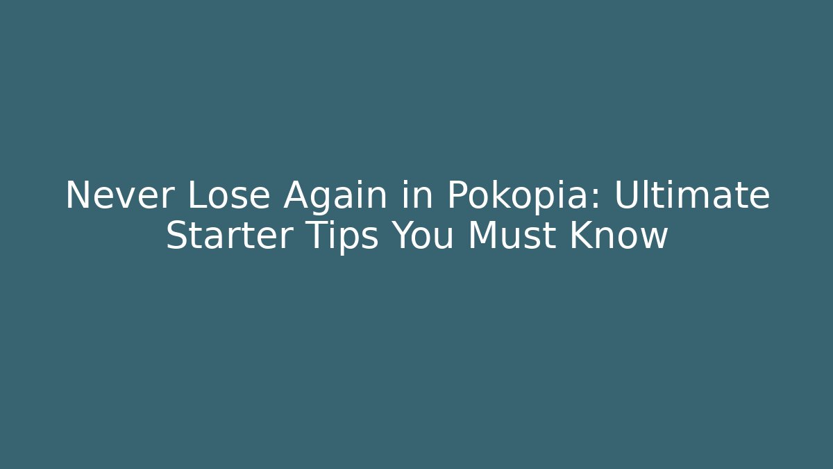 Never Lose Again in Pokopia: Ultimate Starter Tips You Must Know
