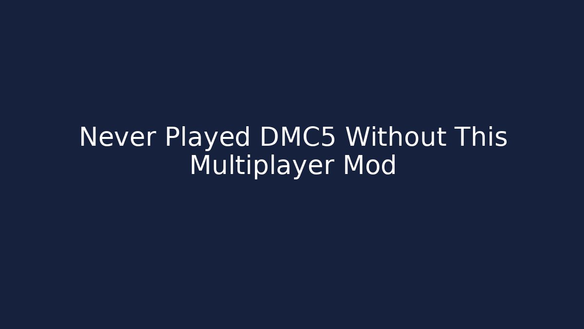 Never Played DMC5 Without This Multiplayer Mod