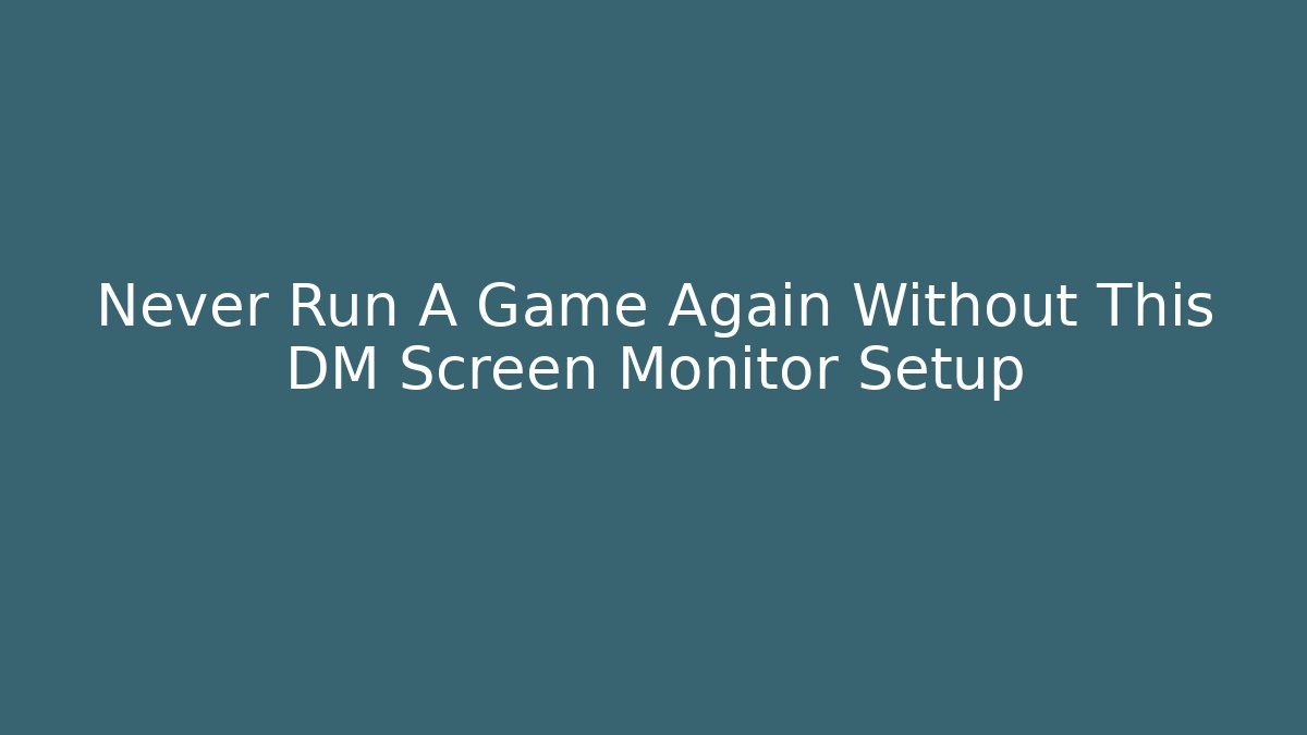 Never Run A Game Again Without This DM Screen + Monitor Setup