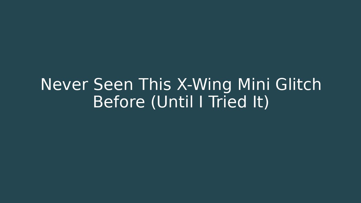 Never Seen This X-Wing Mini Glitch Before (Until I Tried It) - Felix Cat Insurance