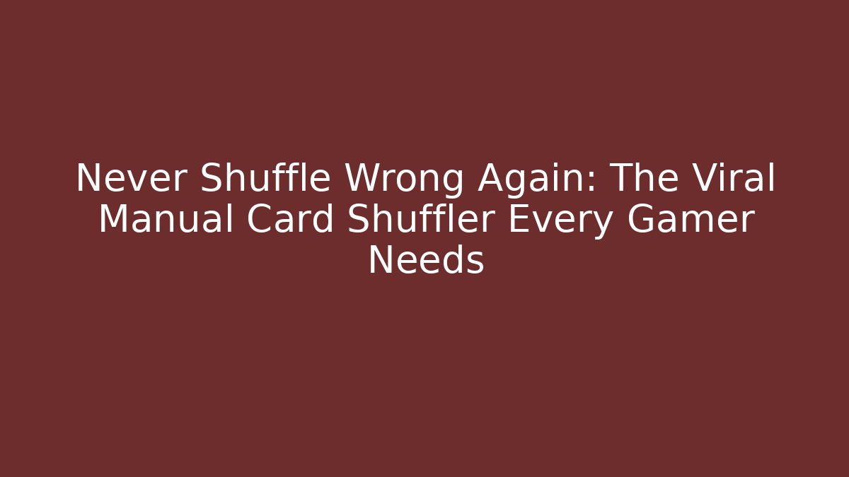 Never Shuffle Wrong Again: The Viral Manual Card Shuffler Every Gamer Needs
