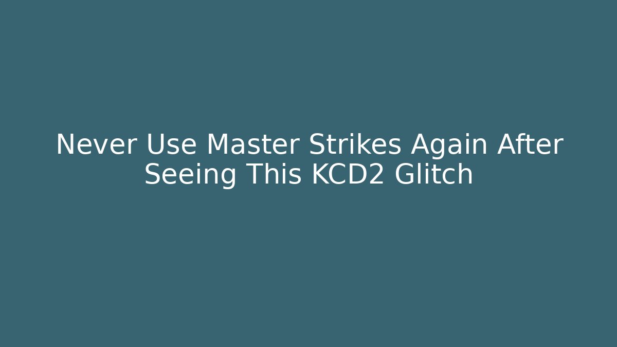 Never Use Master Strikes Again After Seeing This KCD2 Glitch