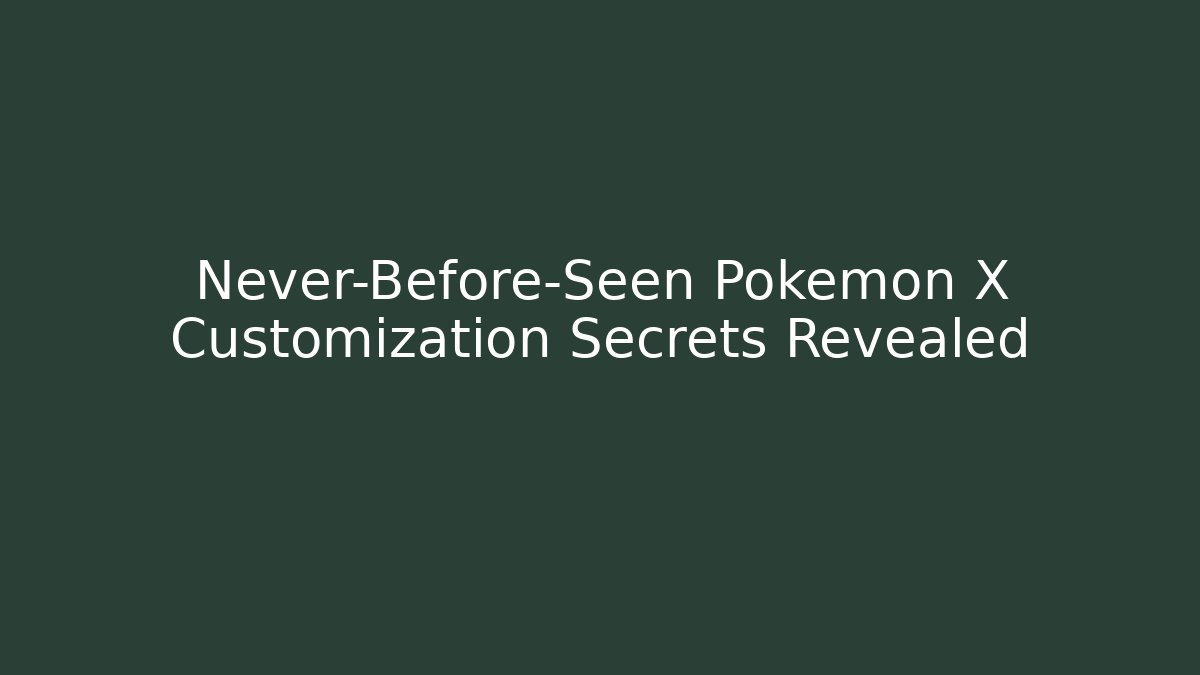 Never-Before-Seen Pokemon X Customization Secrets Revealed