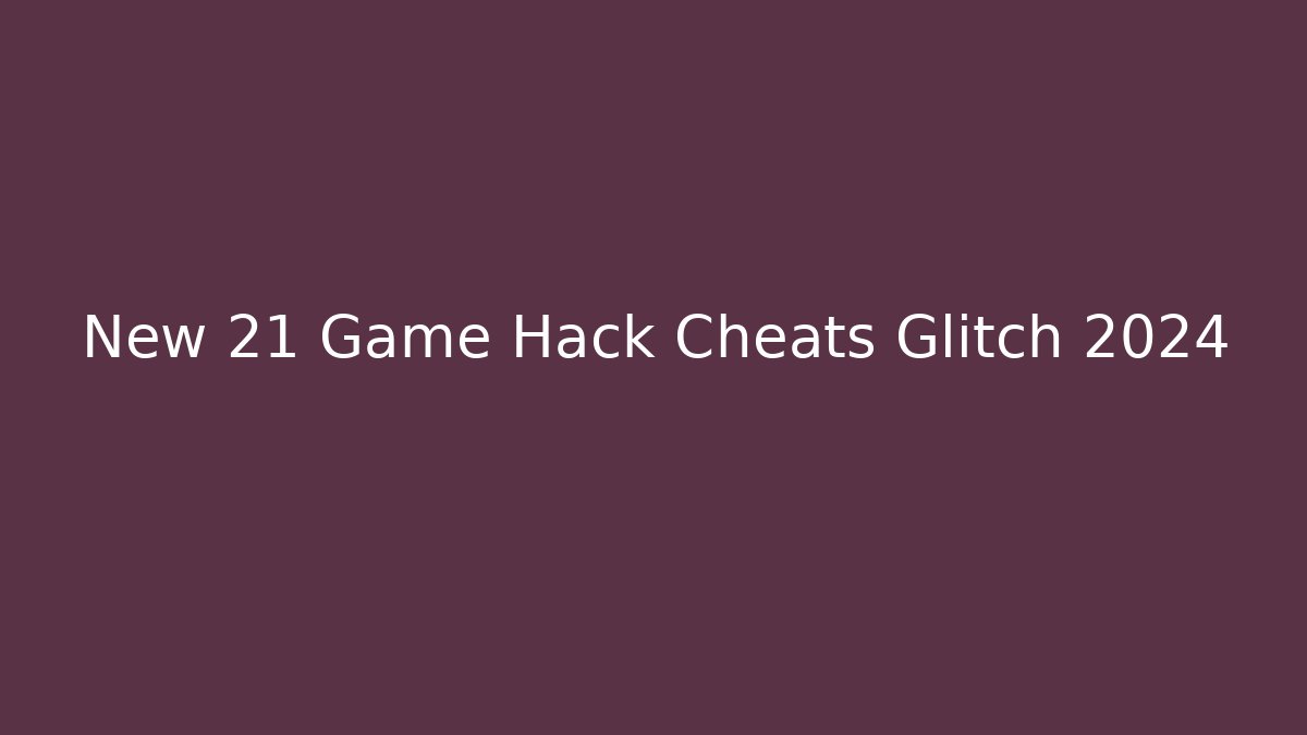 New 21 Game Hack Cheats Glitch 2024 - Felix Cat Insurance