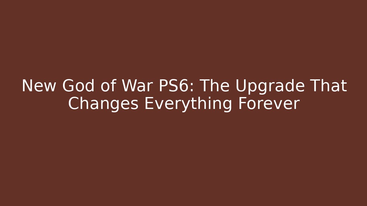 New God of War PS6: The Upgrade That Changes Everything Forever - Felix Cat Insurance