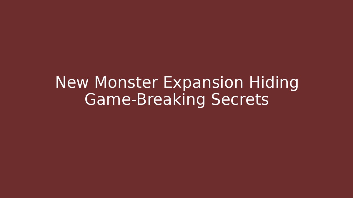 New Monster Expansion Hiding Game-Breaking Secrets