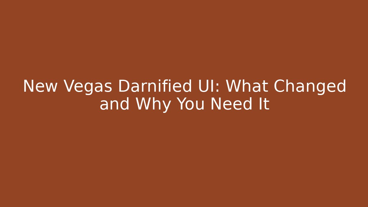 New Vegas Darnified UI: What Changed and Why You Need It