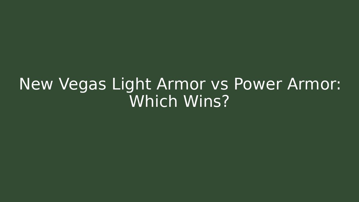 New Vegas Light Armor vs Power Armor: Which Wins?
