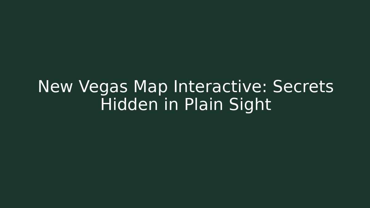 New Vegas Map Interactive: Secrets Hidden in Plain Sight - Felix Cat Insurance