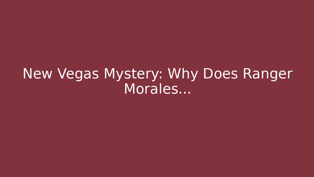 New Vegas Mystery: Why Does Ranger Morales...