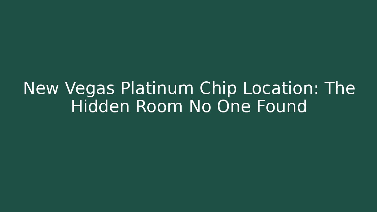 New Vegas Platinum Chip Location: The Hidden Room No One Found