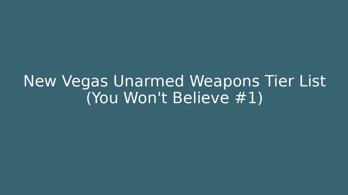 New Vegas Unarmed Weapons Tier List (You Won't Believe #1)