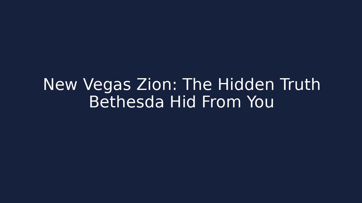 New Vegas Zion: The Hidden Truth Bethesda Hid From You