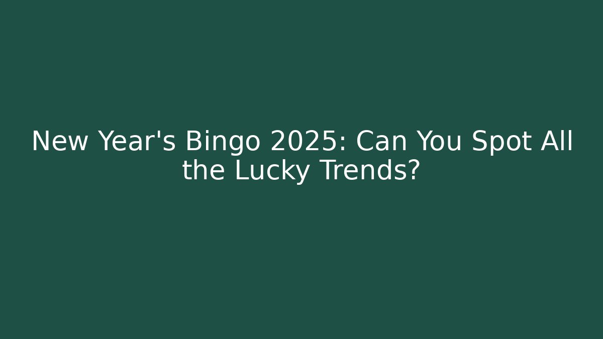New Year's Bingo 2025: Can You Spot All the Lucky Trends?