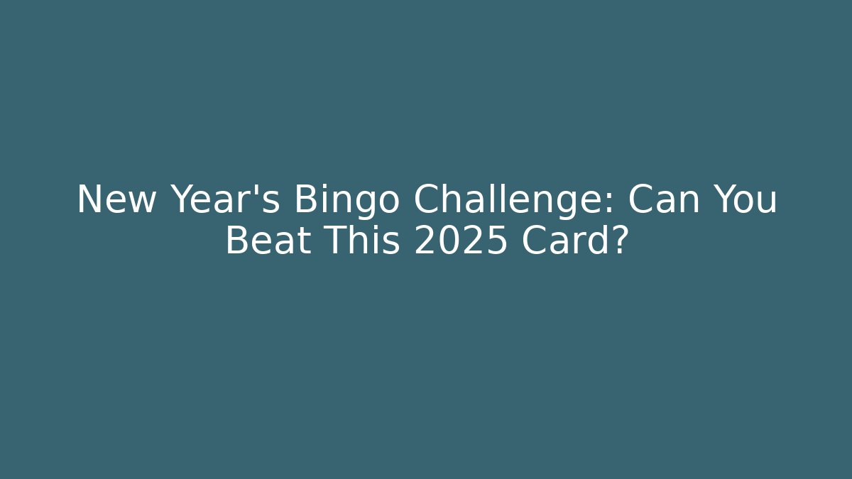 New Year's Bingo Challenge: Can You Beat This 2025 Card?