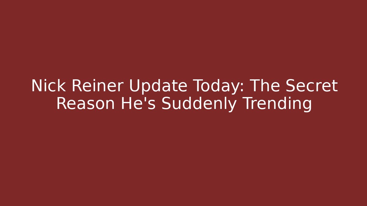 Nick Reiner Update Today: The Secret Reason He's Suddenly Trending - Felix Cat Insurance