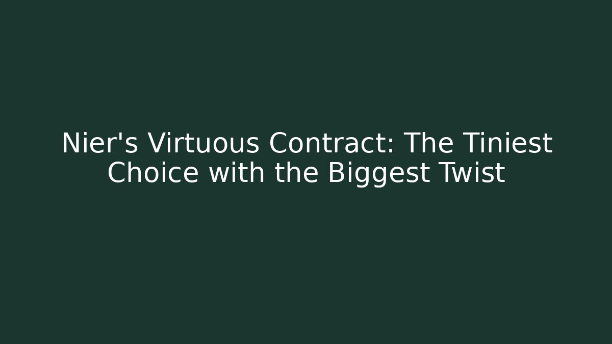 Nier's Virtuous Contract: The Tiniest Choice with the Biggest Twist