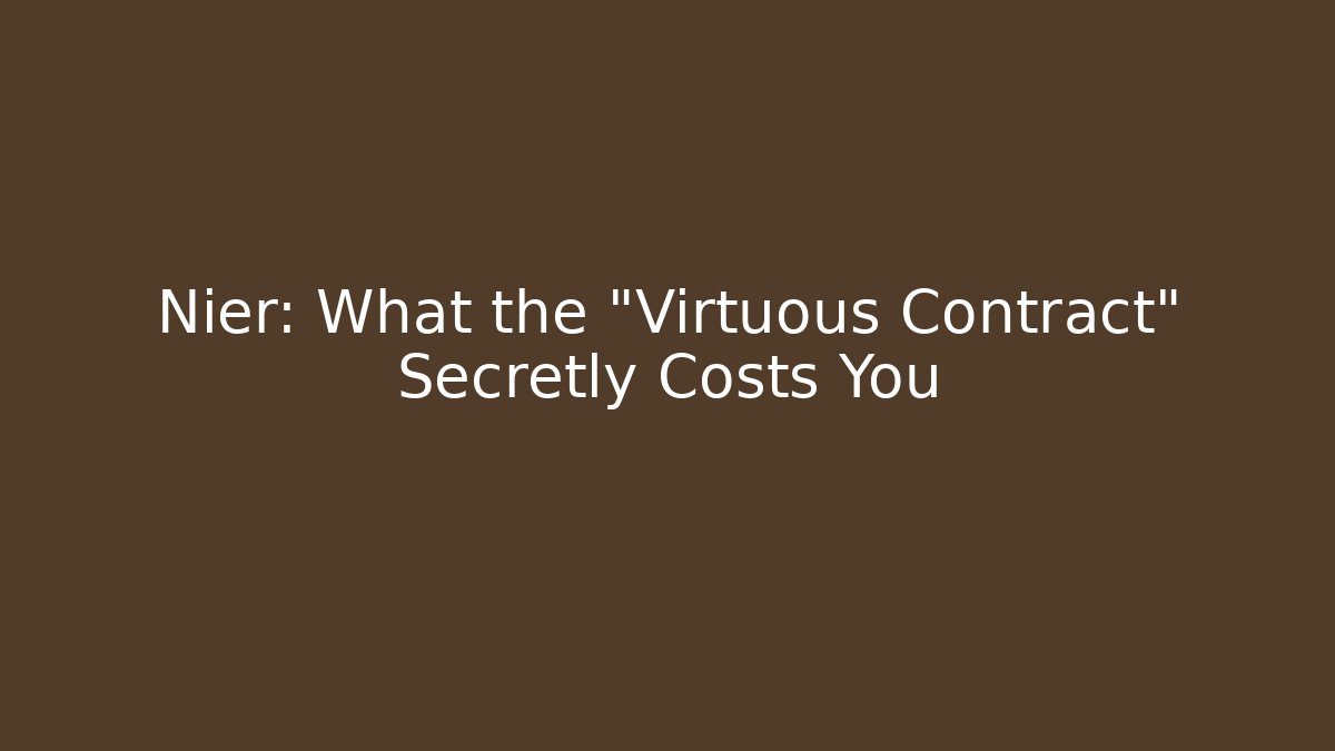 Nier: What the "Virtuous Contract" Secretly Costs You
