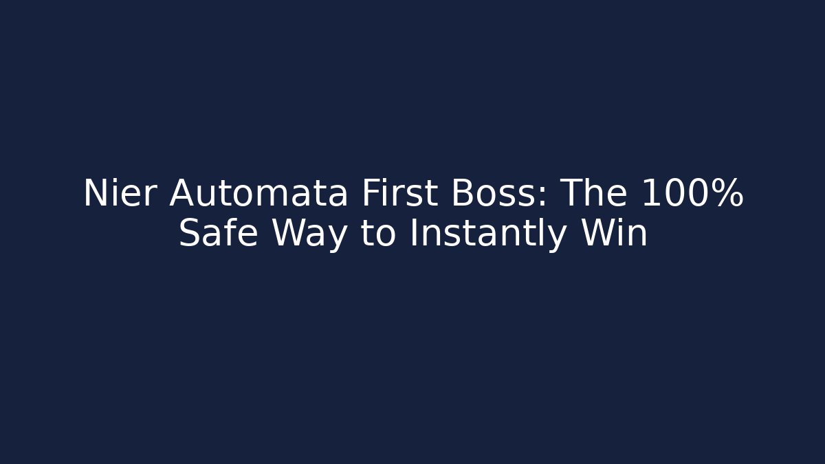 Nier Automata First Boss: The 100% Safe Way to Instantly Win