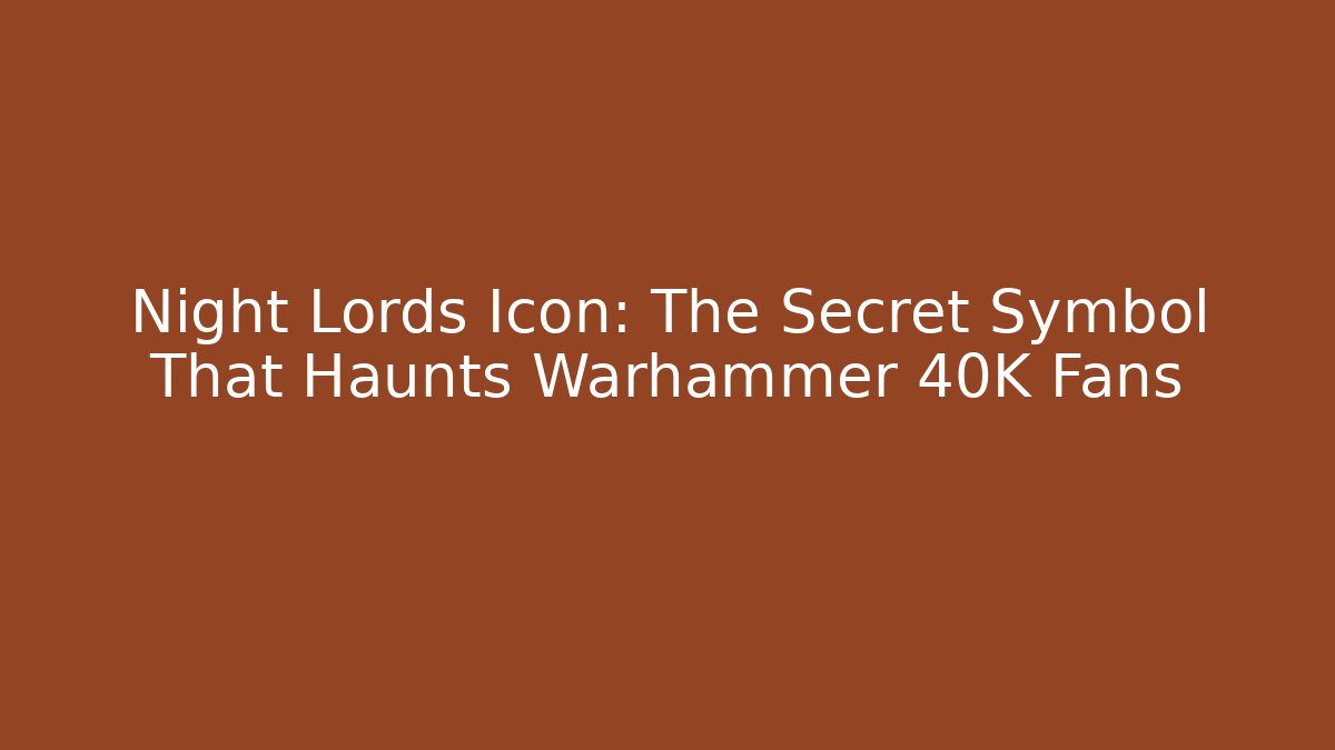 Night Lords Icon: The Secret Symbol That Haunts Warhammer 40K Fans