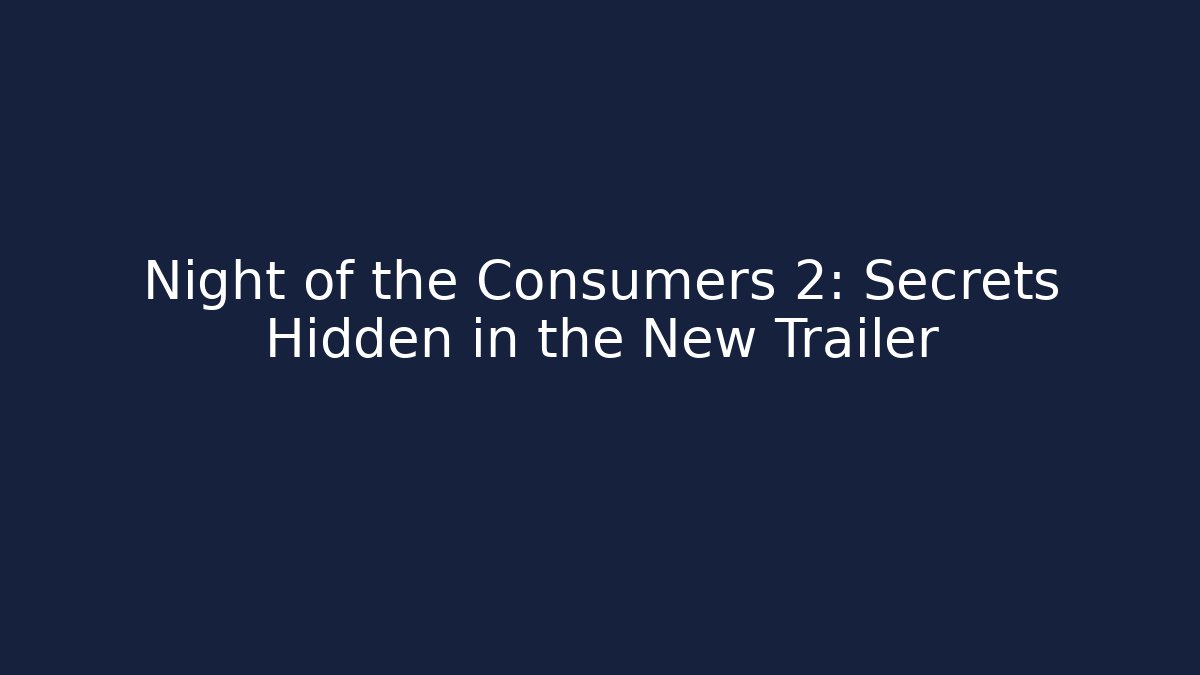 Night of the Consumers 2: Secrets Hidden in the New Trailer - Felix Cat Insurance