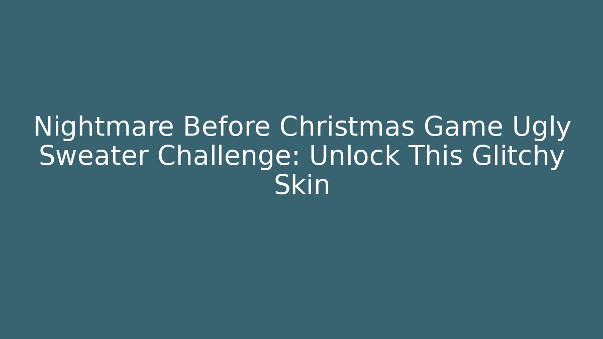 Nightmare Before Christmas Game Ugly Sweater Challenge: Unlock This Glitchy Skin
