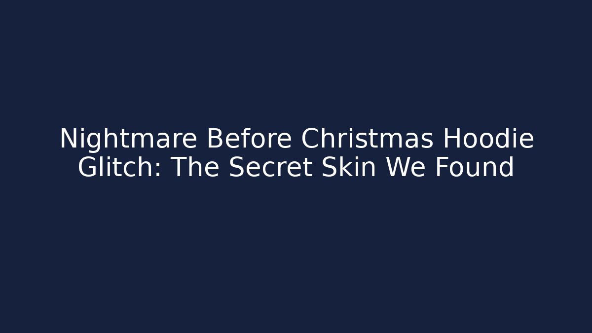 Nightmare Before Christmas Hoodie Glitch: The Secret Skin We Found
