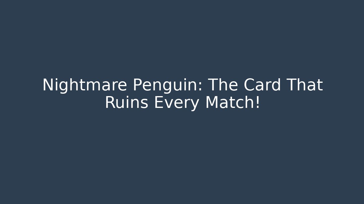Nightmare Penguin: The Card That Ruins Every Match!