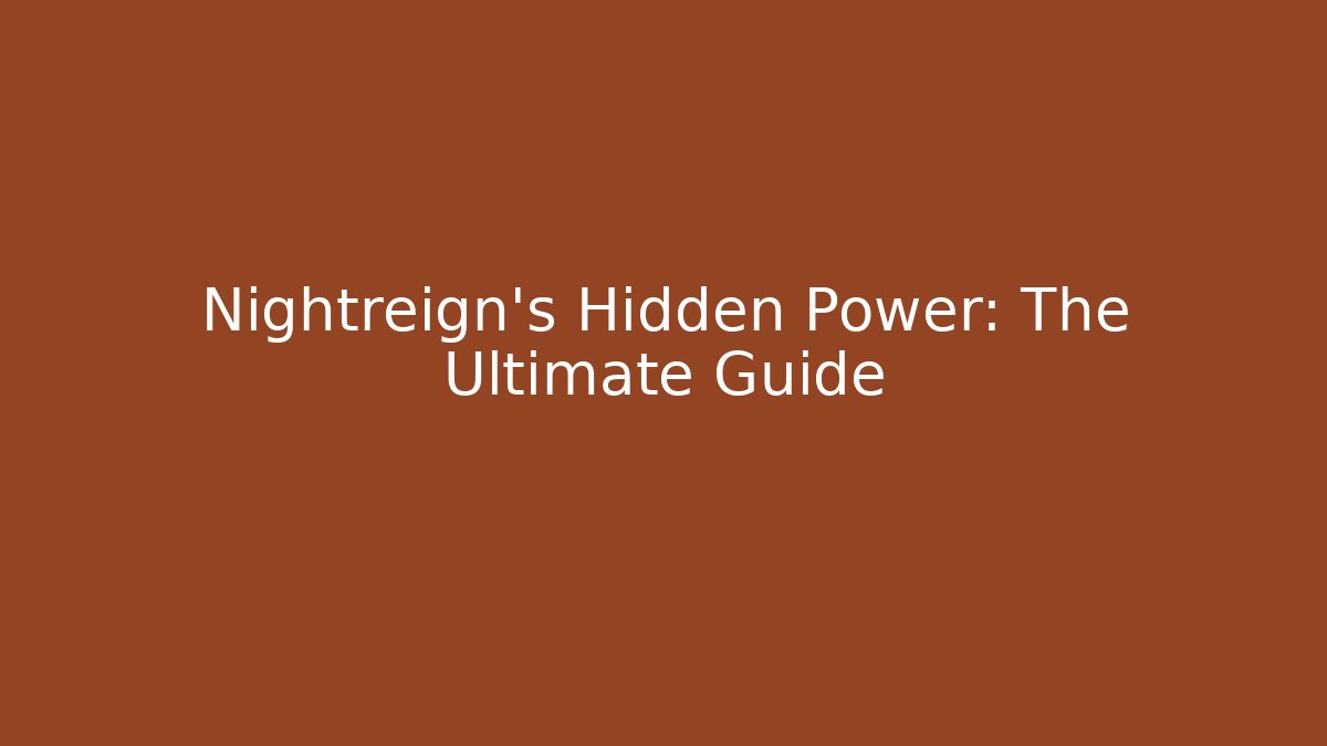 Nightreign's Hidden Power: The Ultimate Guide