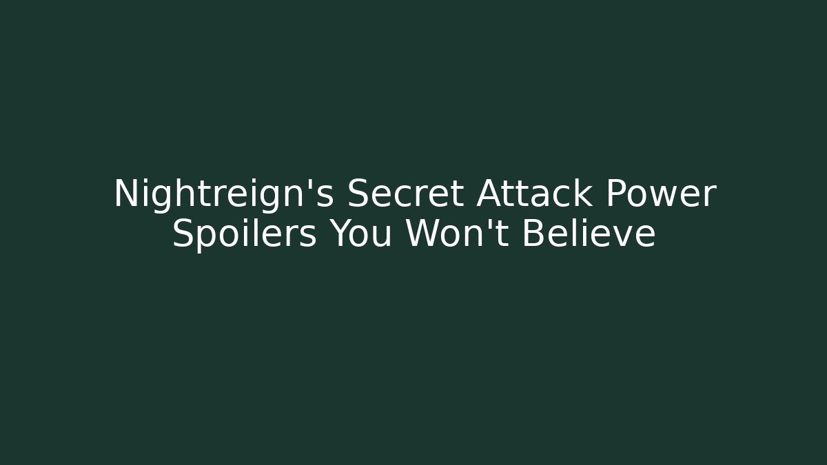 Nightreign's Secret Attack Power Spoilers You Won't Believe