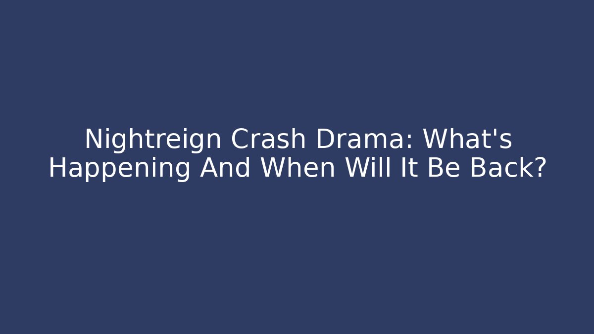 Nightreign Crash Drama: What's Happening And When Will It Be Back? - Felix Cat Insurance