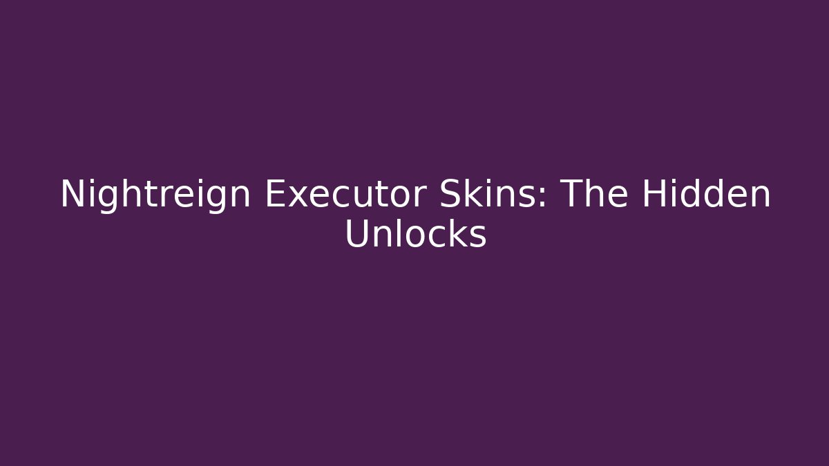 Nightreign Executor Skins: The Hidden Unlocks