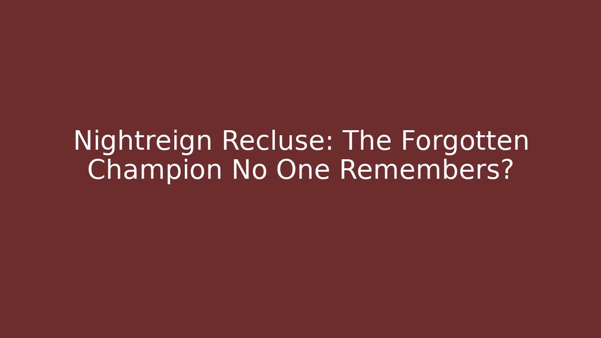 Nightreign Recluse: The Forgotten Champion No One Remembers? - Felix Cat Insurance