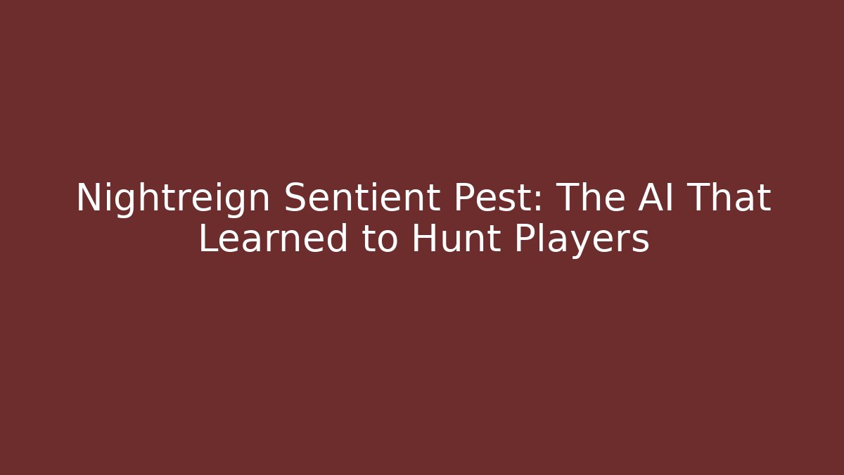 Nightreign Sentient Pest: The AI That Learned to Hunt Players