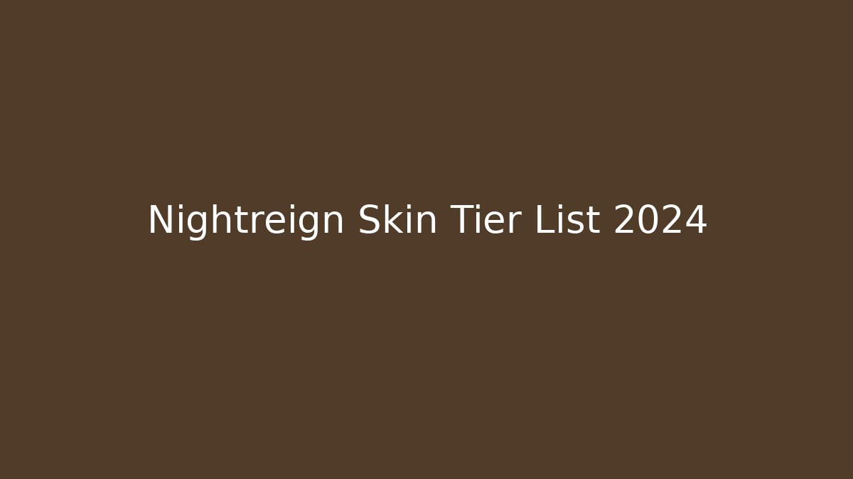 Nightreign Skin Tier List 2024