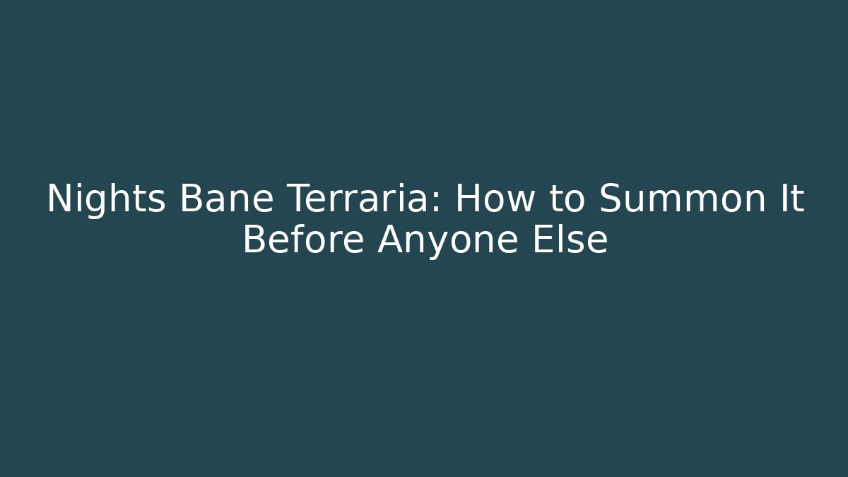 Nights Bane Terraria: How to Summon It Before Anyone Else