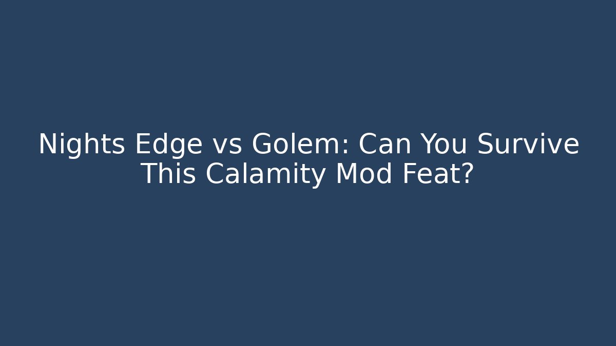 Nights Edge vs Golem: Can You Survive This Calamity Mod Feat?