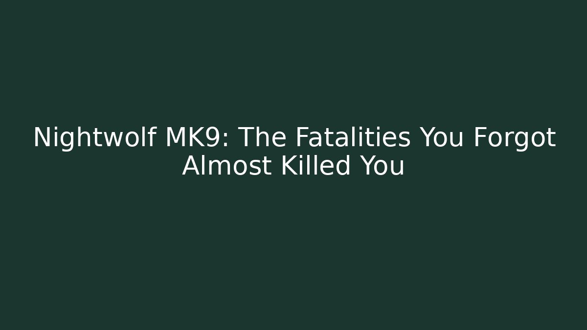 Nightwolf MK9: The Fatalities You Forgot Almost Killed You - Felix Cat Insurance