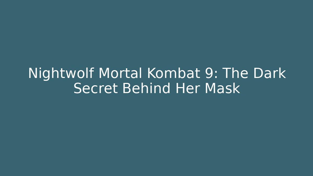 Nightwolf Mortal Kombat 9: The Dark Secret Behind Her Mask - Felix Cat Insurance